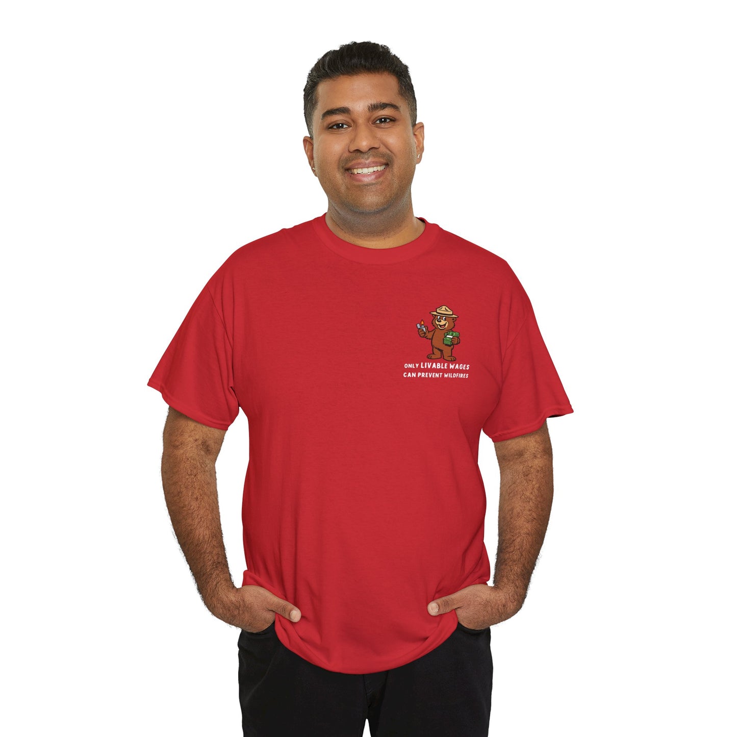 ONLY LIVABLE WAGES CAN PREVENT WILDFIRES. - *LIMITED RUN Tee*