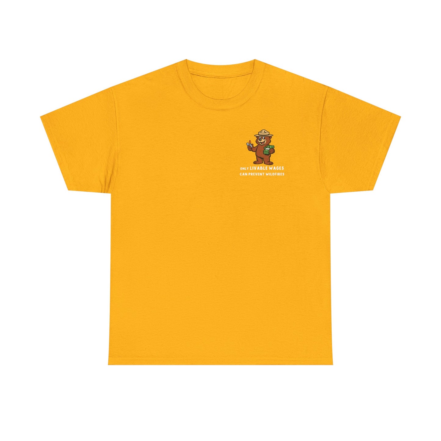 ONLY LIVABLE WAGES CAN PREVENT WILDFIRES. - *LIMITED RUN Tee*