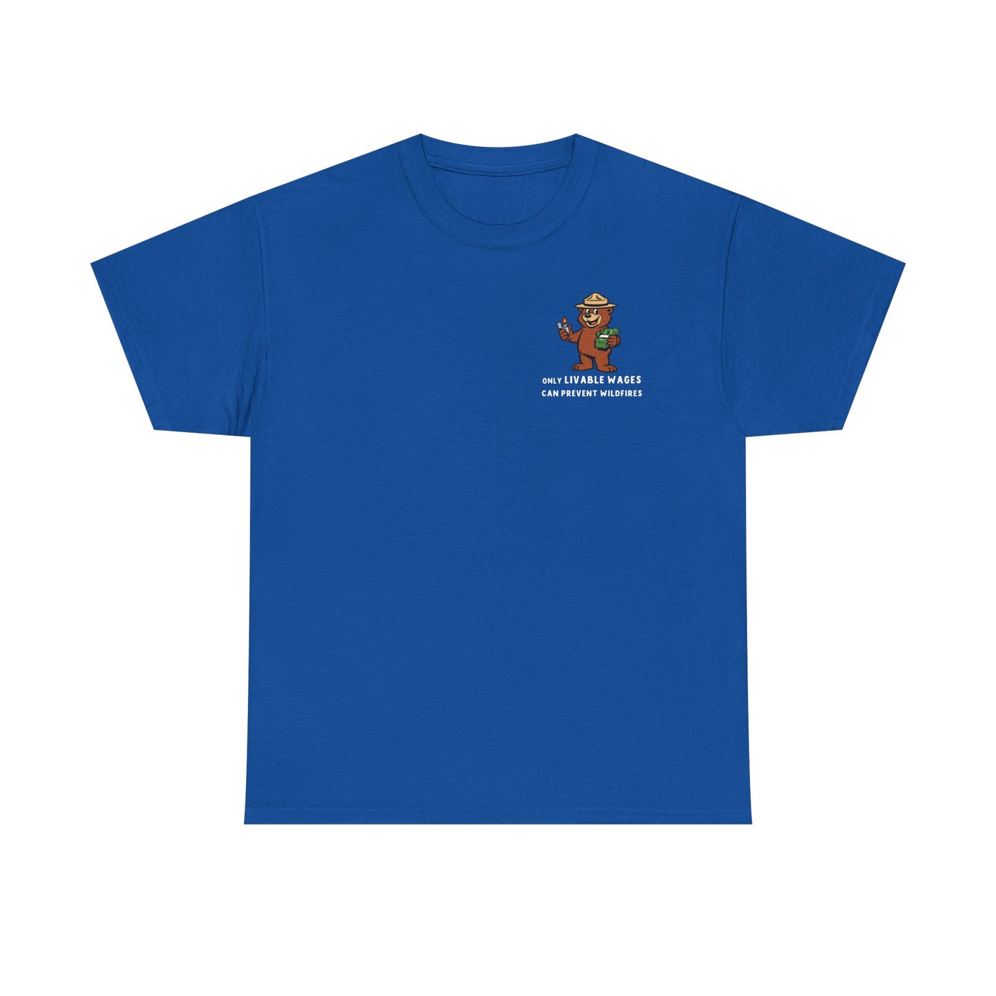 ONLY LIVABLE WAGES CAN PREVENT WILDFIRES. - *LIMITED RUN Tee*