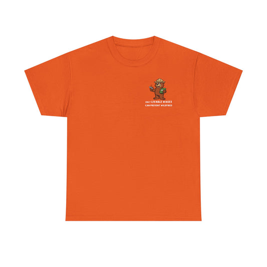 ONLY LIVABLE WAGES CAN PREVENT WILDFIRES. - *LIMITED RUN Tee*