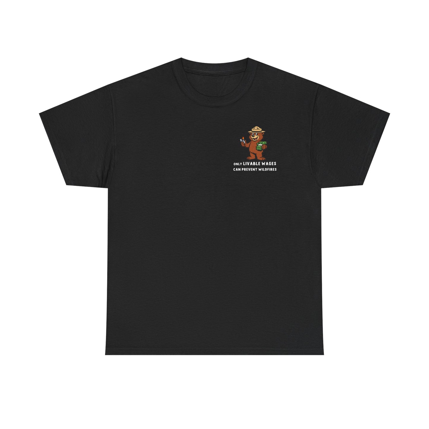 ONLY LIVABLE WAGES CAN PREVENT WILDFIRES. - *LIMITED RUN Tee*