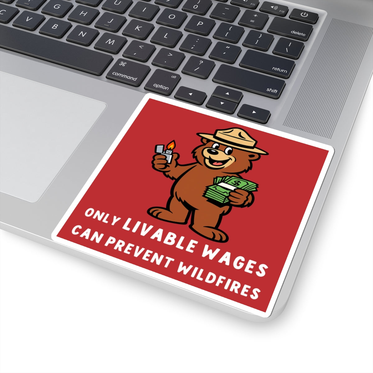 ONLY LIVABLE WAGES CAN PREVENT WILDFIRES. - *LIMITED RUN Sticker*