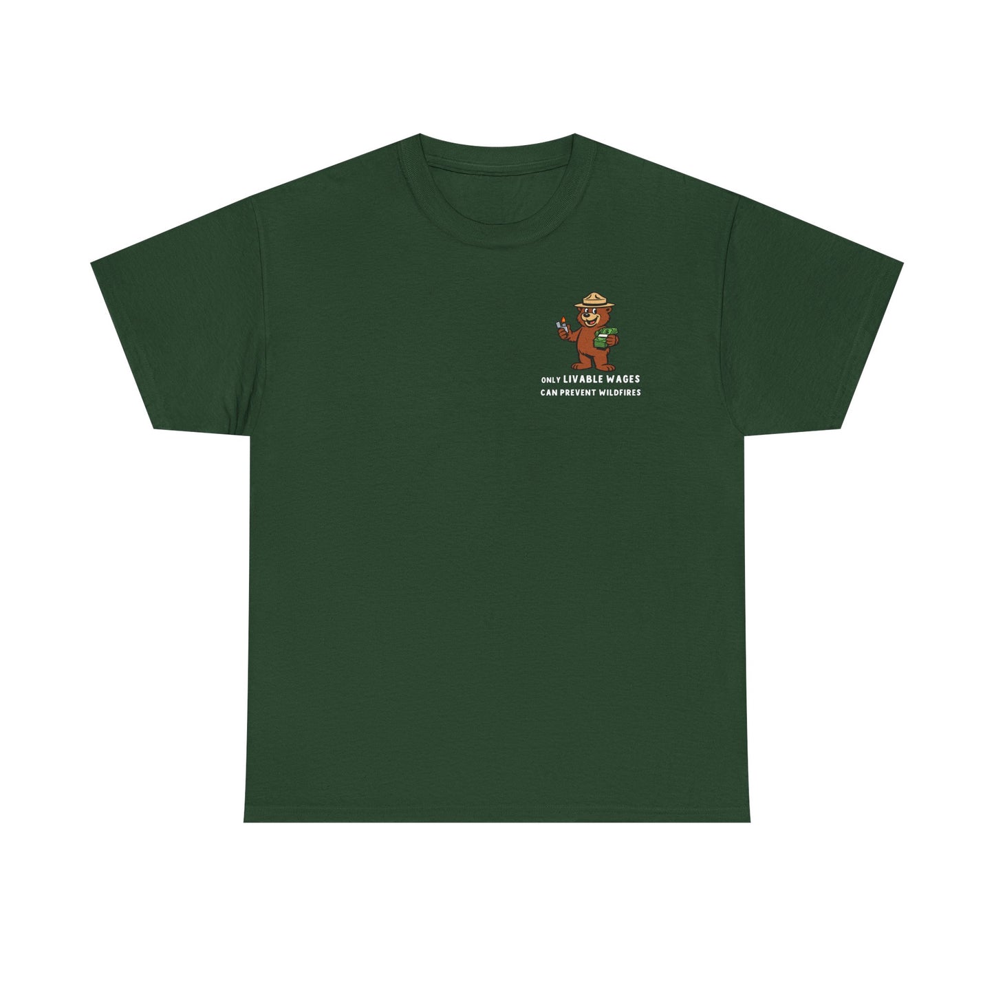 ONLY LIVABLE WAGES CAN PREVENT WILDFIRES. - *LIMITED RUN Tee*
