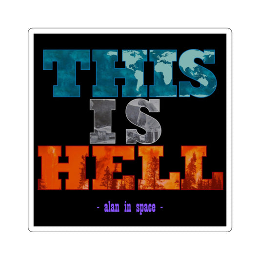 'THIS IS HELL' Sticker - Alan In Space