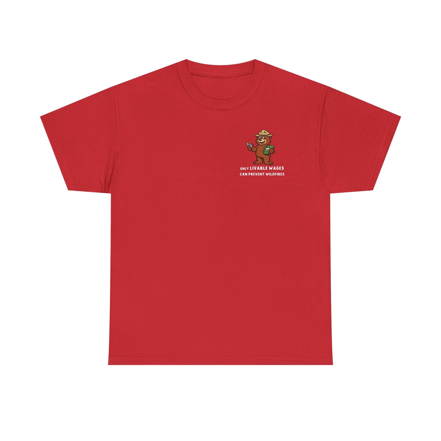 ONLY LIVABLE WAGES CAN PREVENT WILDFIRES. - *LIMITED RUN Tee*
